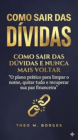 Capa do livro Como Sair das Dívidas e Nunca Mais Voltar — Theo M. Borges